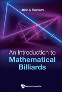 An Introduction to Mathematical Billiards