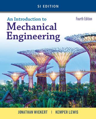 An Introduction to Mechanical Engineering, Si Edition - Wickert, Jonathan, and Lewis, Kemper