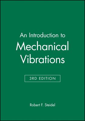An Introduction to Mechanical Vibrations - Steidel, Robert F