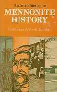 An Introduction to Mennonite History: A Popular History of the Anabaptists and the Mennonites - Dyck, Cornelius J