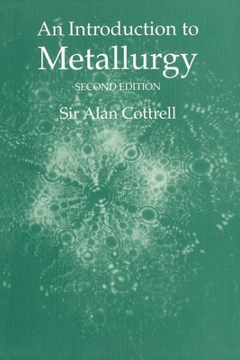 An Introduction to Metallurgy, Second Edition - Cottrell, Alan, Sir