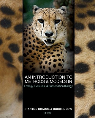 An Introduction to Methods & Models in Ecology, Evolution, & Conservation Biology - Braude, Stanton (Editor), and Low, Bobbi S (Editor)