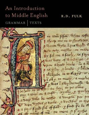An Introduction to Middle English: Grammar and Texts - Fulk, R D
