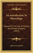 An Introduction to Mineralogy: Adapted to the Use of Schools and Private Students (1839)