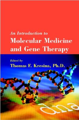 An Introduction to Molecular Medicine and Gene Therapy - Kresina, Thomas F (Editor)