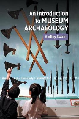 An Introduction to Museum Archaeology - Swain, Hedley