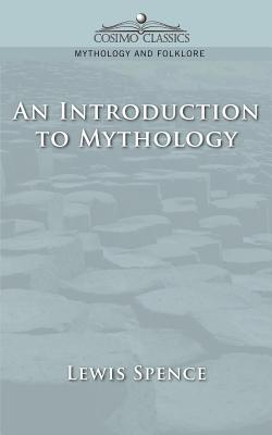 An Introduction to Mythology - Spence, Lewis