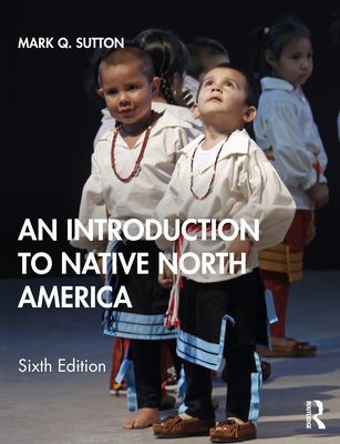 An Introduction to Native North America - Sutton, Mark Q.