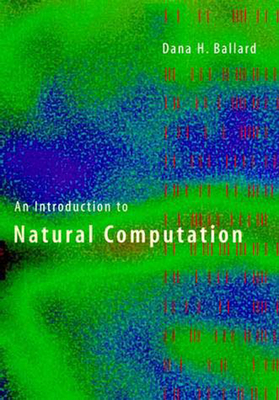 An Introduction to Natural Computation - Ballard, Dana H