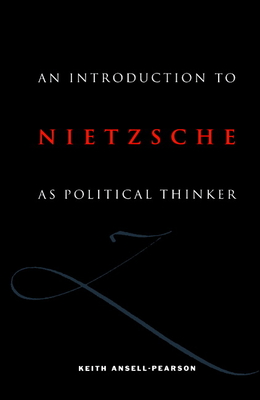 An Introduction to Nietzsche as Political Thinker: The Perfect Nihilist - Ansell-Pearson, Keith