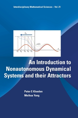 An Introduction To Nonautonomous Dynamical Systems And Their Attractors - Kloeden, Peter, and Yang, Meihua