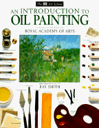 An Introduction to Oil Painting - Smith, Ray, and Dorling Kindersley Publishing