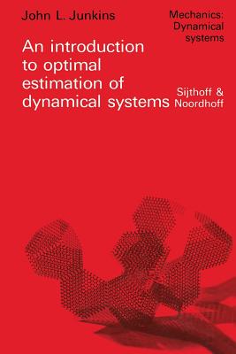 An Introduction to Optimal Estimation of Dynamical Systems - Junkins, J L