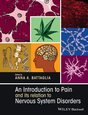 An Introduction to Pain and its relation to Nervous System Disorders - Battaglia, Anna A. (Editor)