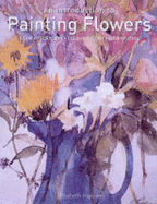 An Introduction to Painting Flowers: Form, Technique, Colour, Light, Composition - Harden, Elisabeth