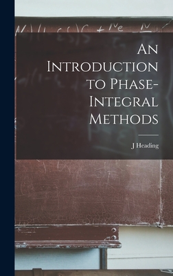 An Introduction to Phase-integral Methods - Heading, J