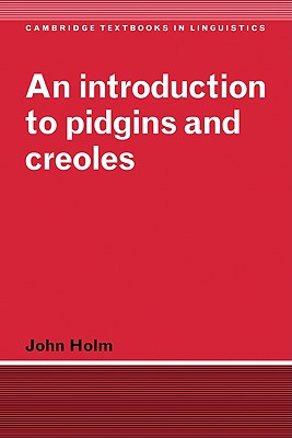 An Introduction to Pidgins and Creoles - Holm, John