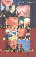 An Introduction to Political Communication - McNair, Brian, Professor