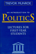 An Introduction to Politics: Lectures for First Year Students Third Edition