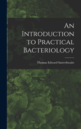 An Introduction to Practical Bacteriology