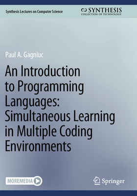 An Introduction to Programming Languages: Simultaneous Learning in Multiple Coding Environments - Gagniuc, Paul A.