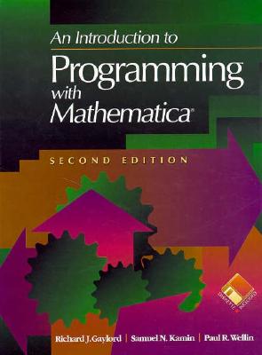 An Introduction to Programming with Mathematica(r) - Gaylord, Richard J, and Kamin, Samuel N, and Wellin, Paul R