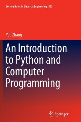 An Introduction to Python and Computer Programming - Zhang, Yue