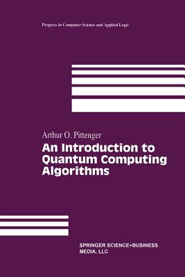 An Introduction to Quantum Computing Algorithms - Pittenger, Arthur O
