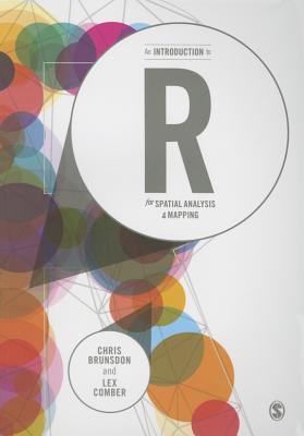 An Introduction to R for Spatial Analysis and Mapping - Brunsdon, Chris, and Comber, Lex