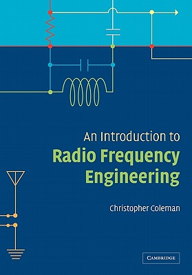 An Introduction to Radio Frequency Engineering - Coleman, Christopher