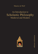 An Introduction to Scholastic Philosophy: Medieval & Modern