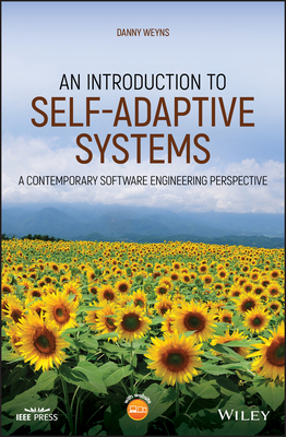 An Introduction to Self-Adaptive Systems: A Contemporary Software Engineering Perspective - Weyns, Danny