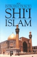 An Introduction to Shi'i'Islam: The History and Doctrines of Twelver Shi'ism