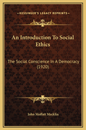 An Introduction to Social Ethics: The Social Conscience in a Democracy (1920)