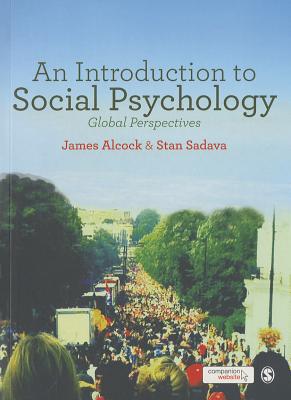 An Introduction to Social Psychology: Global Perspectives - Alcock, James, and Sadava, Stan