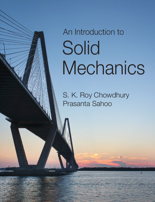 An Introduction to Solid Mechanics - Roy Chowdhury, S. K., and Sahoo, Prasanta