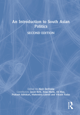 An Introduction to South Asian Politics - Devotta, Neil (Editor)