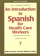 An Introduction to Spanish for Health Care Workers: Communication and Culture: Second Edition