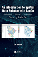 An Introduction to Spatial Data Science with Geoda: Volume 2: Clustering Spatial Data