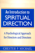 An Introduction to Spiritual Direction: A Psychological Approach for Directors and Directees