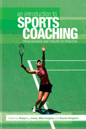 An Introduction to Sports Coaching: From Science and Theory to Practice