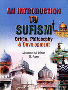 An Introduction to Sufism: Origin, Philosophy and Development