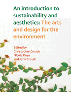 An Introduction to Sustainability and Aesthetics: The Arts and Design for the Environment