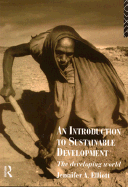 An Introduction to Sustainable Development: The Developing World - Elliott, Jennifer A, and Elliott, J