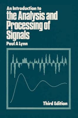 An Introduction to the Analysis and Processing of Signals - Lynn, Paul A.