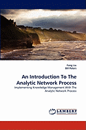 An Introduction to the Analytic Network Process