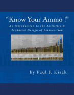 An Introduction to the Ballistics & Technical Design of Ammunition: Contains 'Best-Load' Technical Data for Over 200 of the Most Popular Calibers