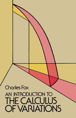 An Introduction to the Calculus of Variations - Fox