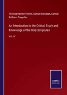 An Introduction to the Critical Study and Knowledge of the Holy Scriptures: Vol. IV