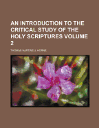 An Introduction to the Critical Study of the Holy Scriptures Volume 2